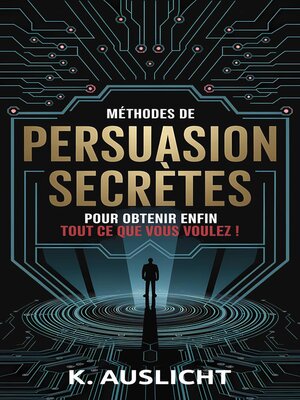 cover image of Méthodes de persuasion secrètes pour obtenir enfin tout ce que vous voulez !